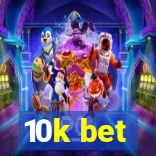 10k bet